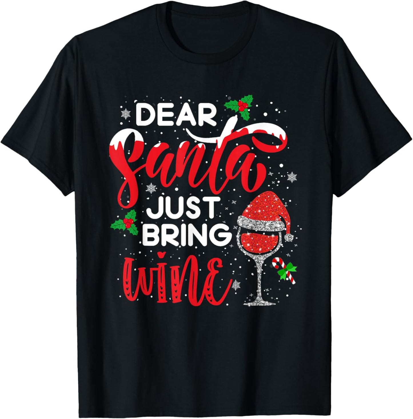 Dear Santa Just Bring Wine Shirt Red Wine Glass Santa Hat T-Shirt - T-Shirt | Black