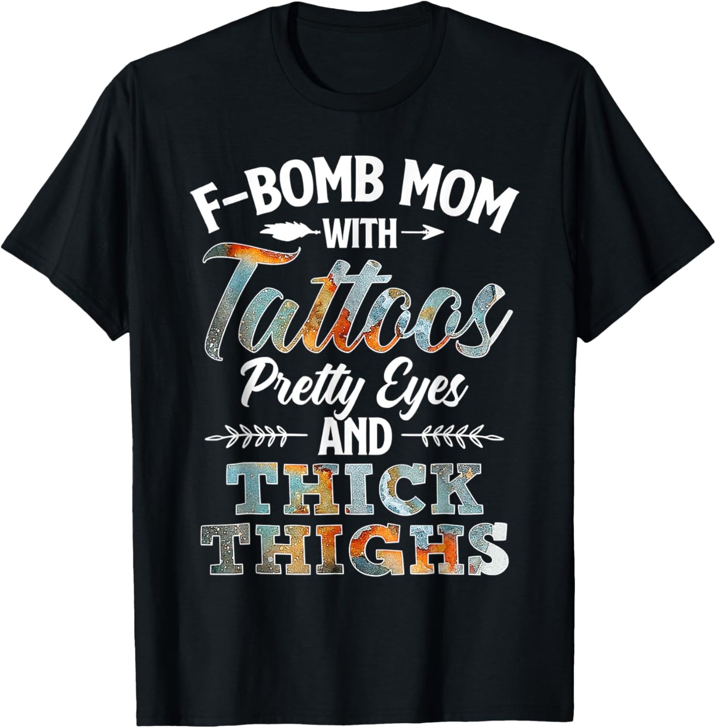 Funny F-Bomb Mom With Tattoos Pretty Eyes And Thick Thighs T-Shirt - T-Shirt | Black