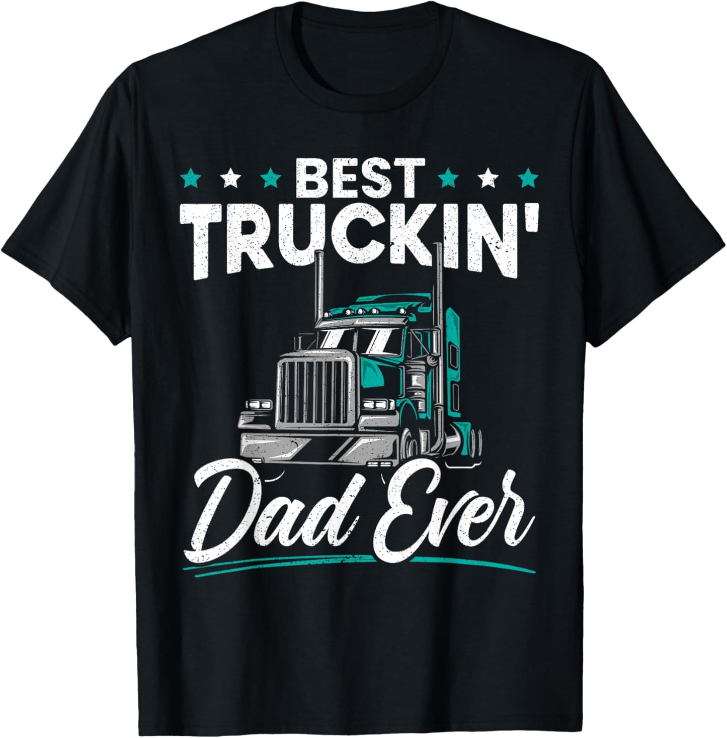 Best Trucking Dad Ever for a Trucker Dad Fathers Day T-Shirt - T-Shirt | Black