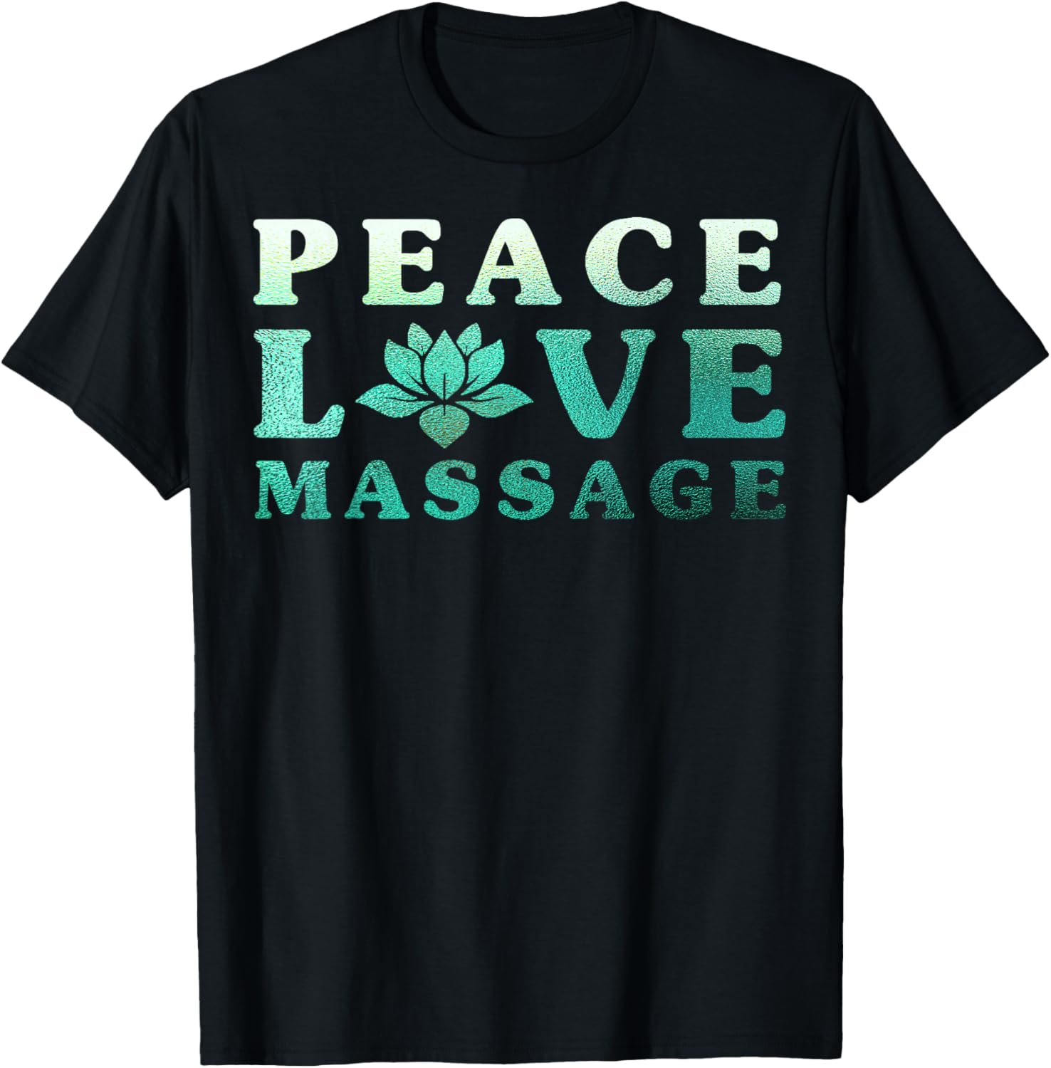 Massage Therapy Peace Love Massage Therapists T-Shirt - T-Shirt | Black