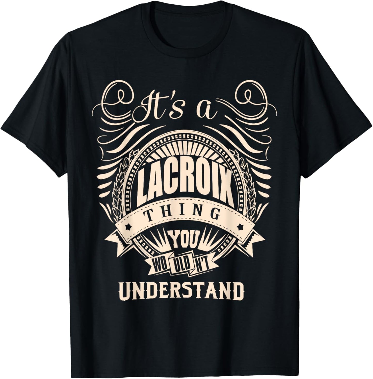 It is a LACROIX Thing You Wouldn't Understand Gifts T-Shirt - T-Shirt | Black