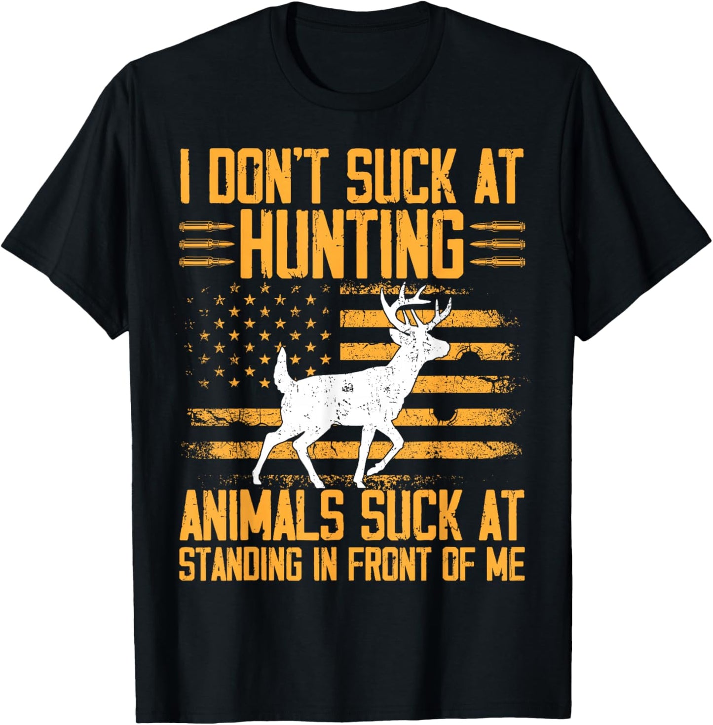 I Don't Suck At Hunting Animals Suck At Standing T-Shirt - T-Shirt | Black