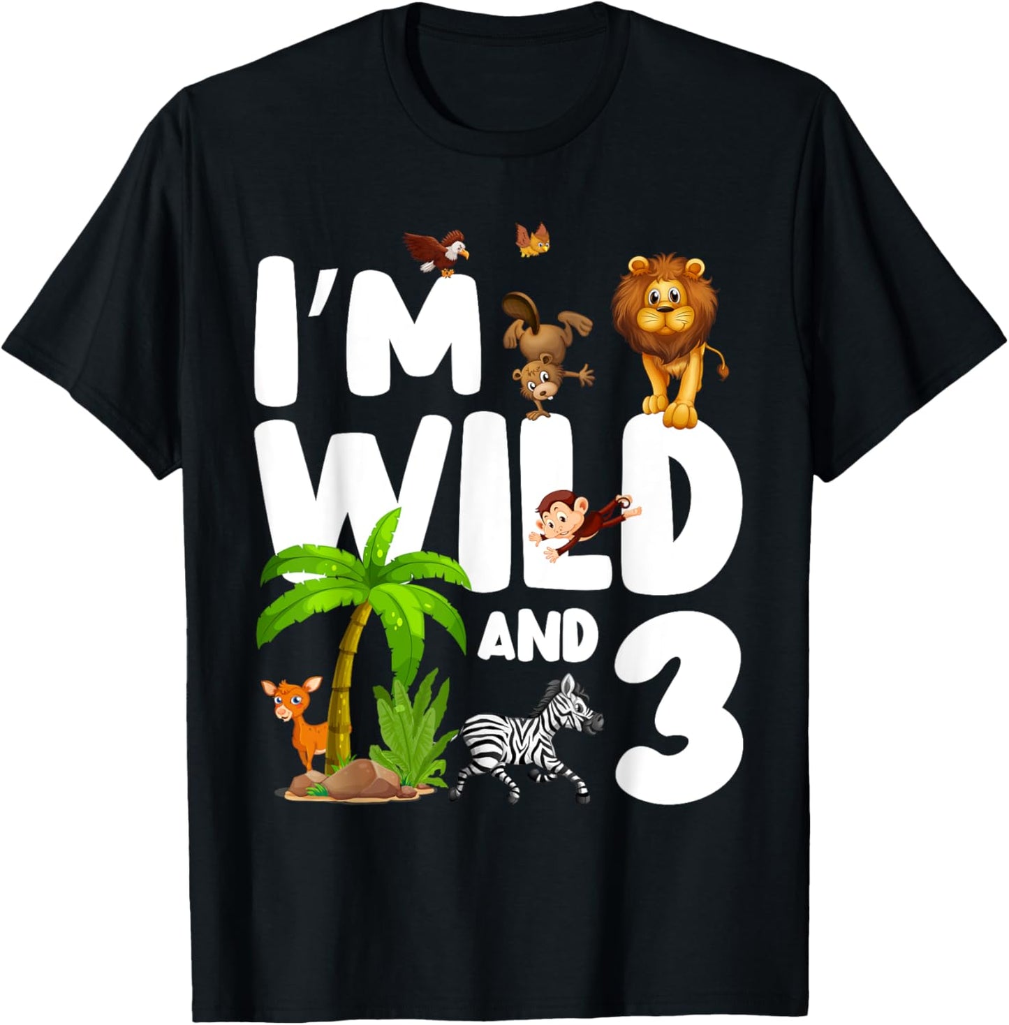 I'm Wild And Three 3 Zoo Theme Birthday Safari Jungle T-Shirt - T-Shirt | Black