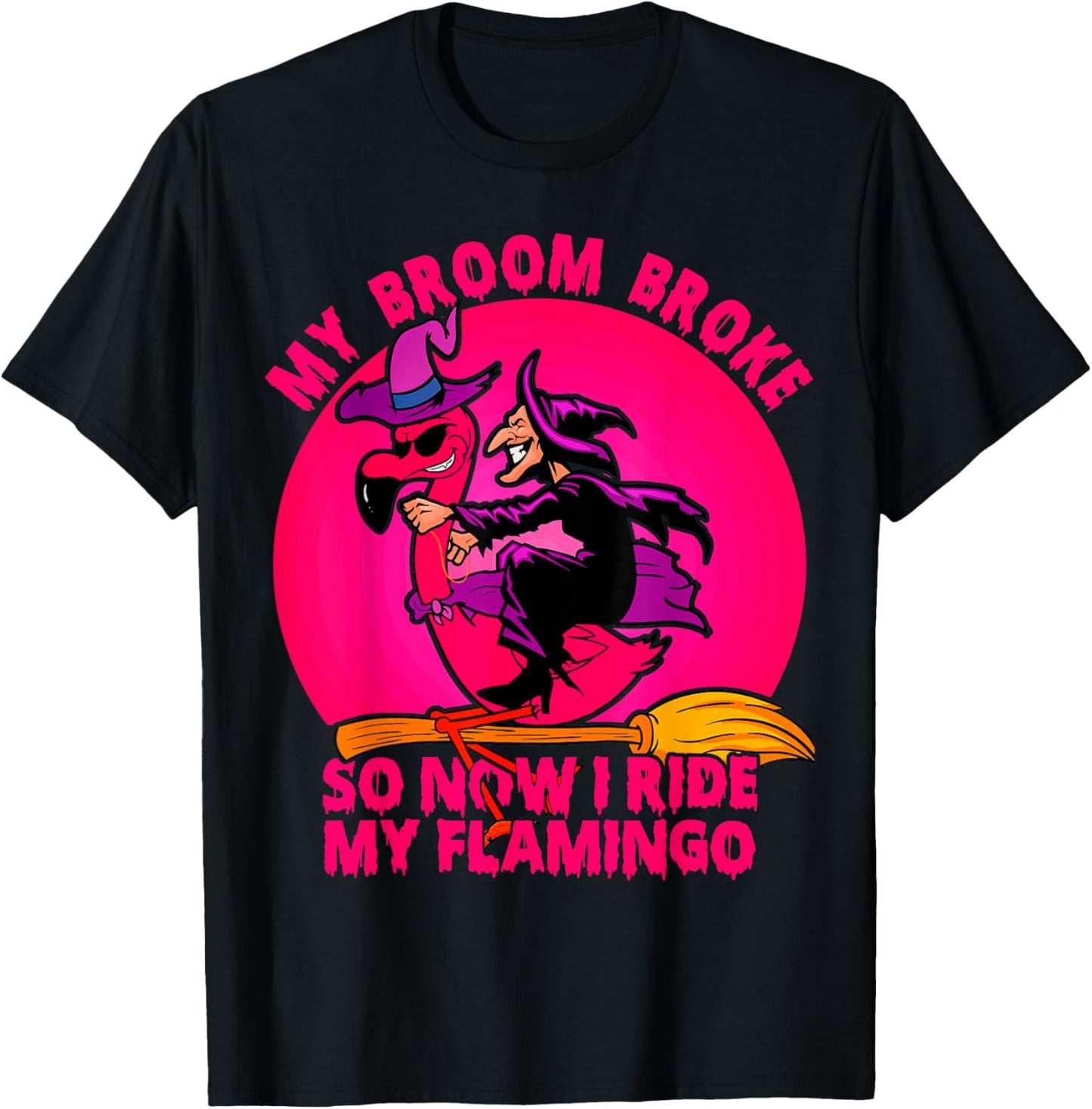 My Broom Broke So Now I Ride My Flamingo Halloween Witch T-Shirt - T-Shirt | Black