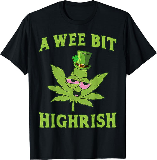 A Wee Bit Highrish Funny 420 Weed Marijuana St Patricks Day T-Shirt - T-Shirt | Black