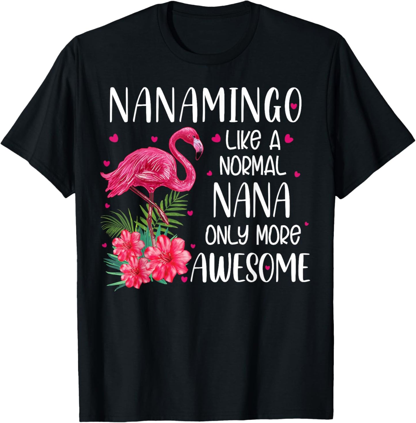 Nanamingo Like A Normal Nana Flamingo Lover Grandmother T-Shirt - T-Shirt | Black