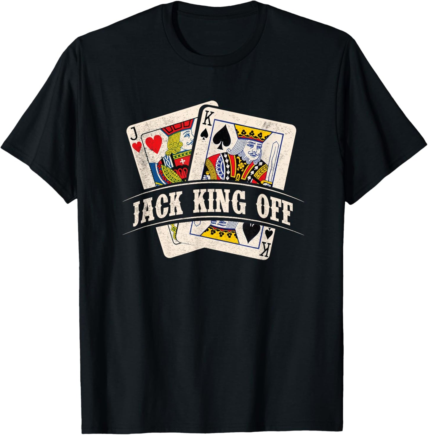 Jack King Off - Poker Card Player Casino Gambler Gambling T-Shirt - T-Shirt | Black