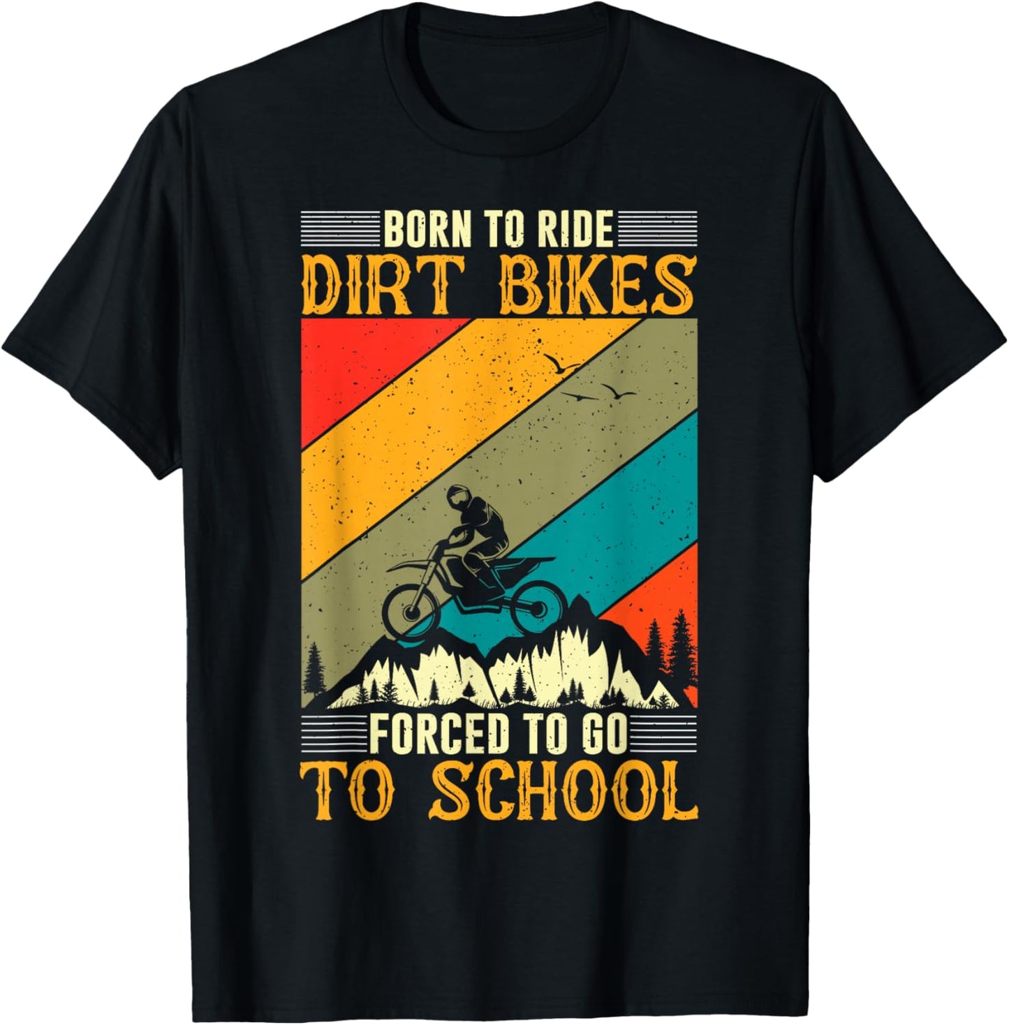 Born Ride Dirt Bikes Forced to Go To School T-Shirt - T-Shirt | Black