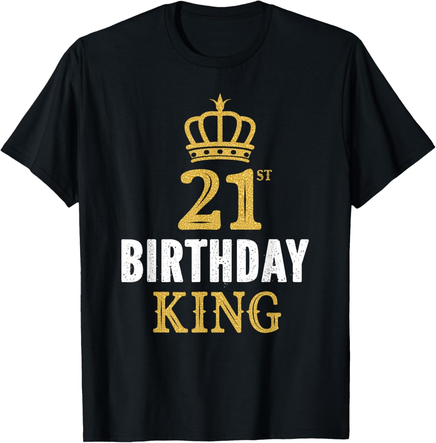 Happy 21st Birthday King 21 Years Old Party Ideas T-Shirt - T-Shirt | Black