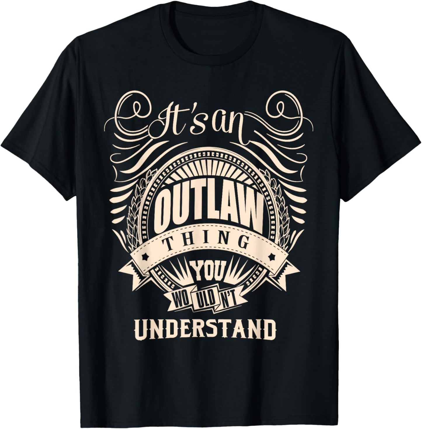 It's an Outlaw Thing You Wouldn't Understand Gifts T-Shirt - T-Shirt | Black