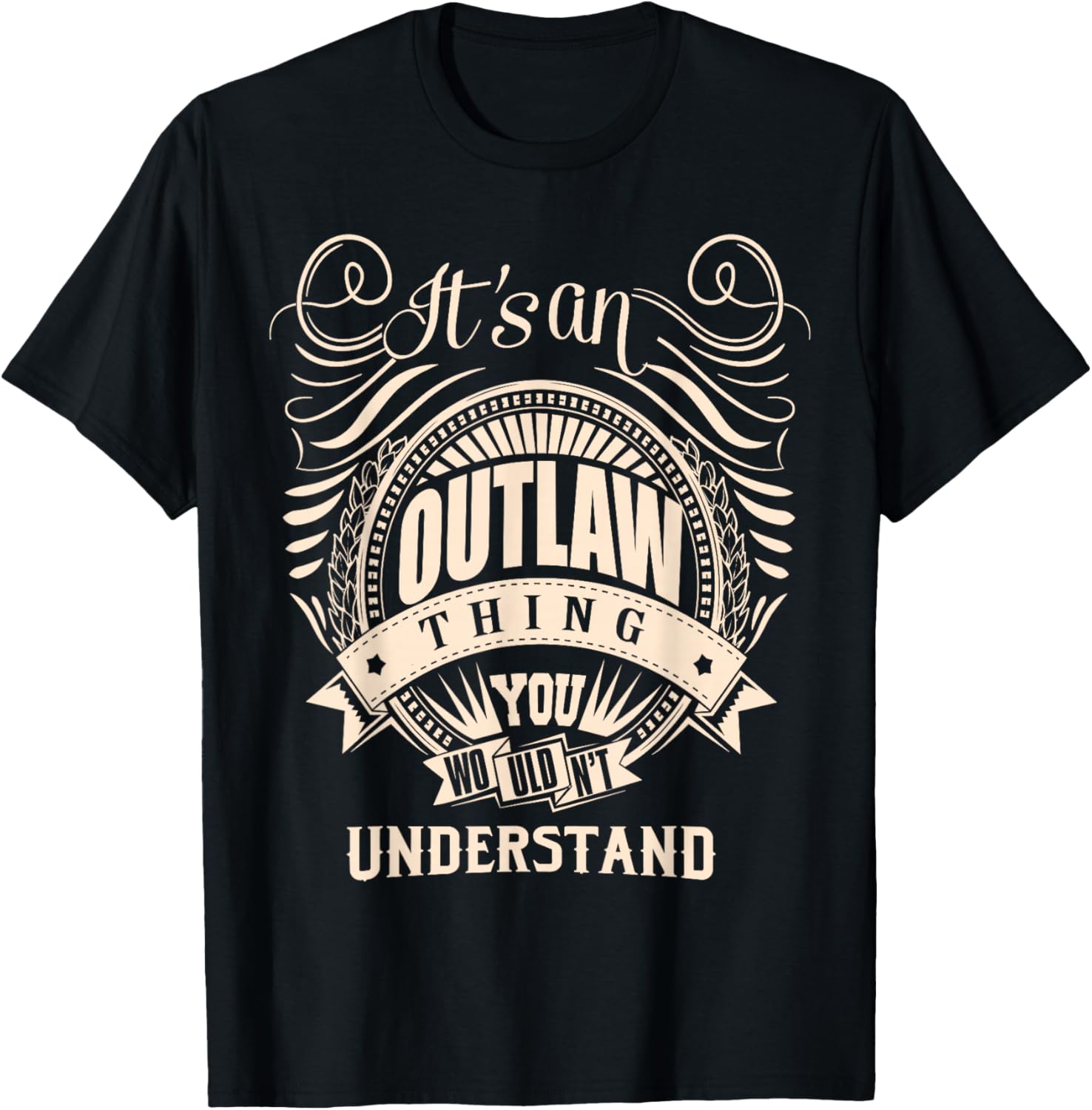 It's an Outlaw Thing You Wouldn't Understand Gifts T-Shirt - T-Shirt | Black