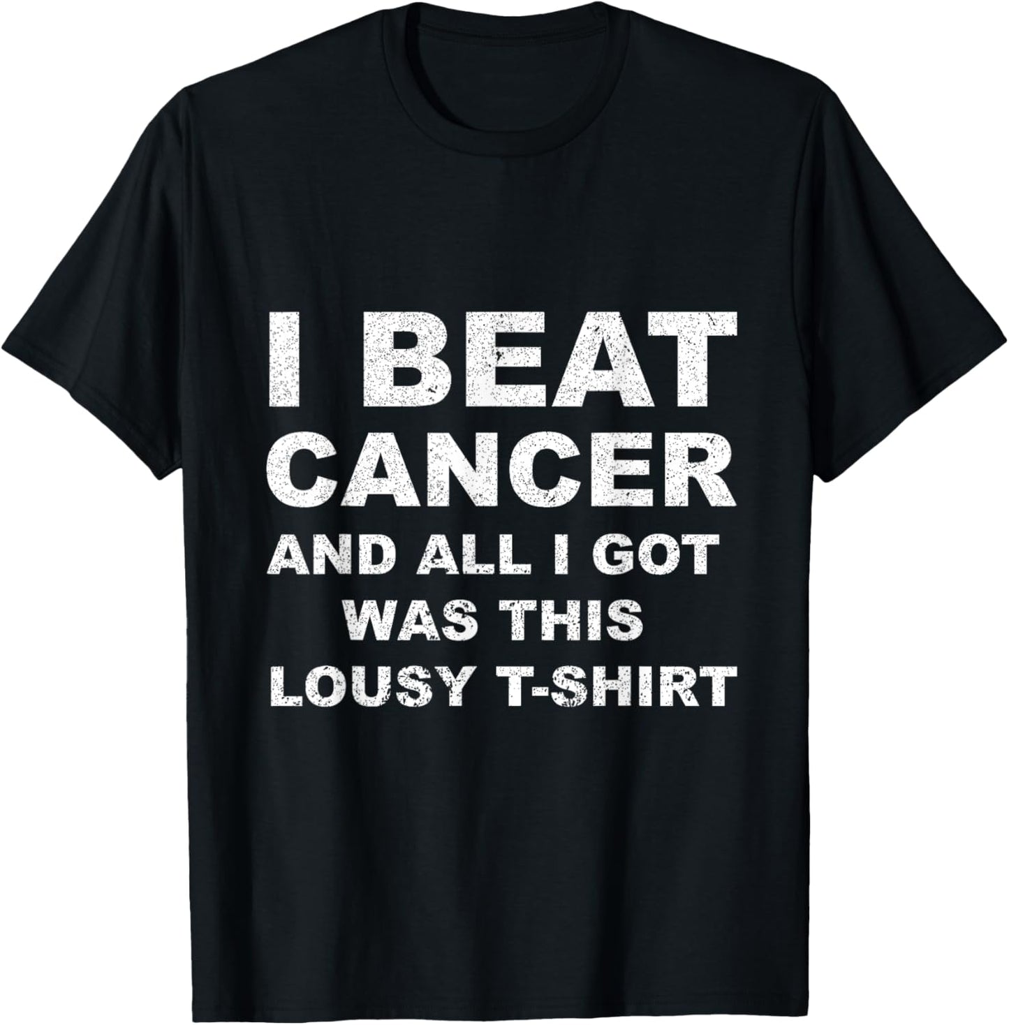 I Beat Cancer And All I Got Was This Lousy Cancer Aw T-Shirt - T-Shirt | Black