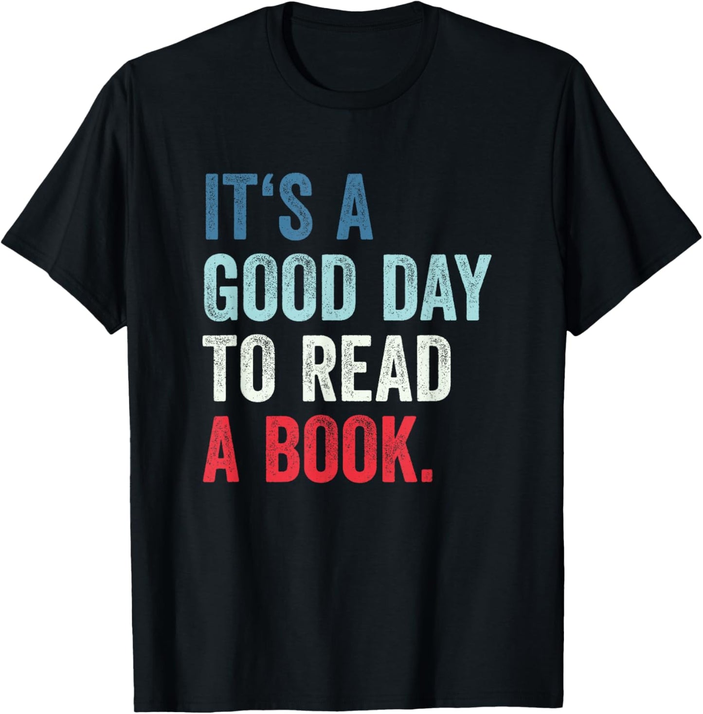 It's a Good Day to Read a Book T-Shirt - T-Shirt | Black