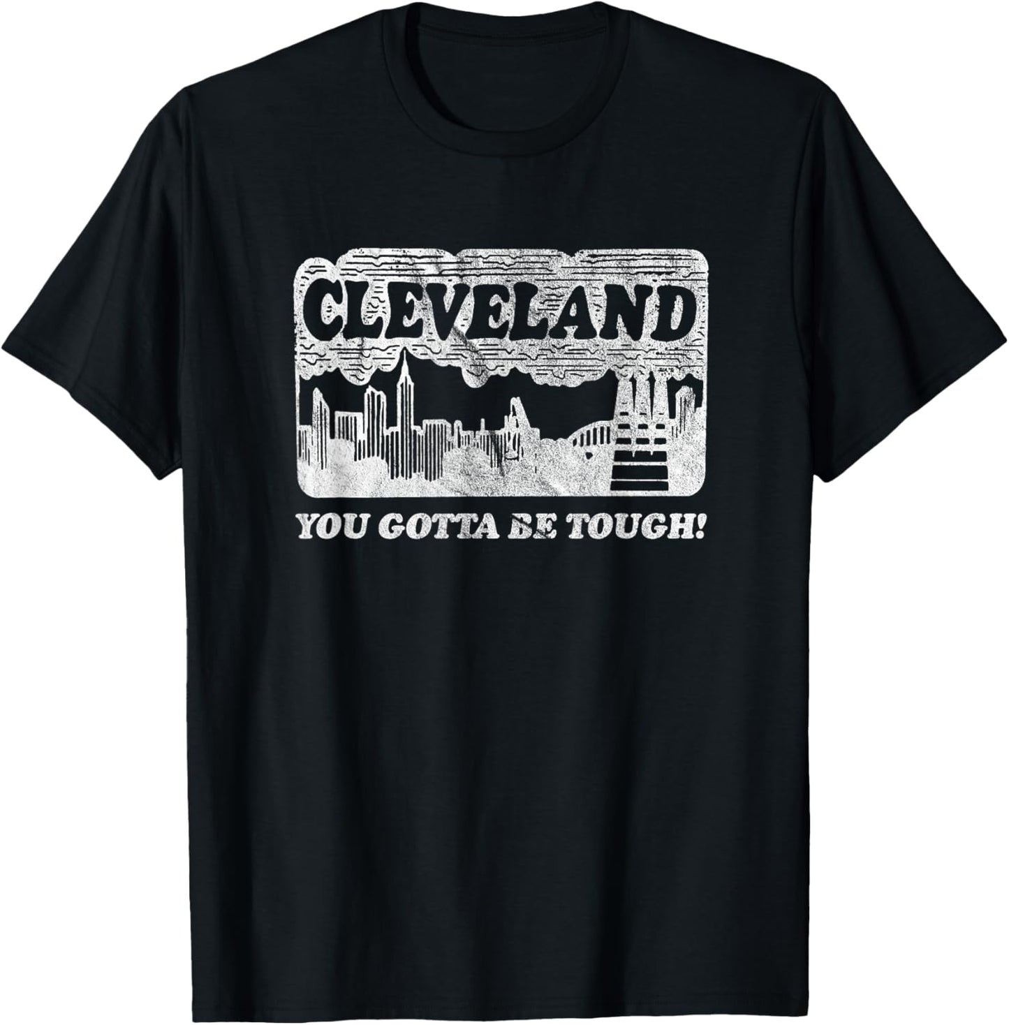 Vintage Cleveland Skyline Shirt - You Gotta Be Tough T-Shirt - T-Shirt | Black