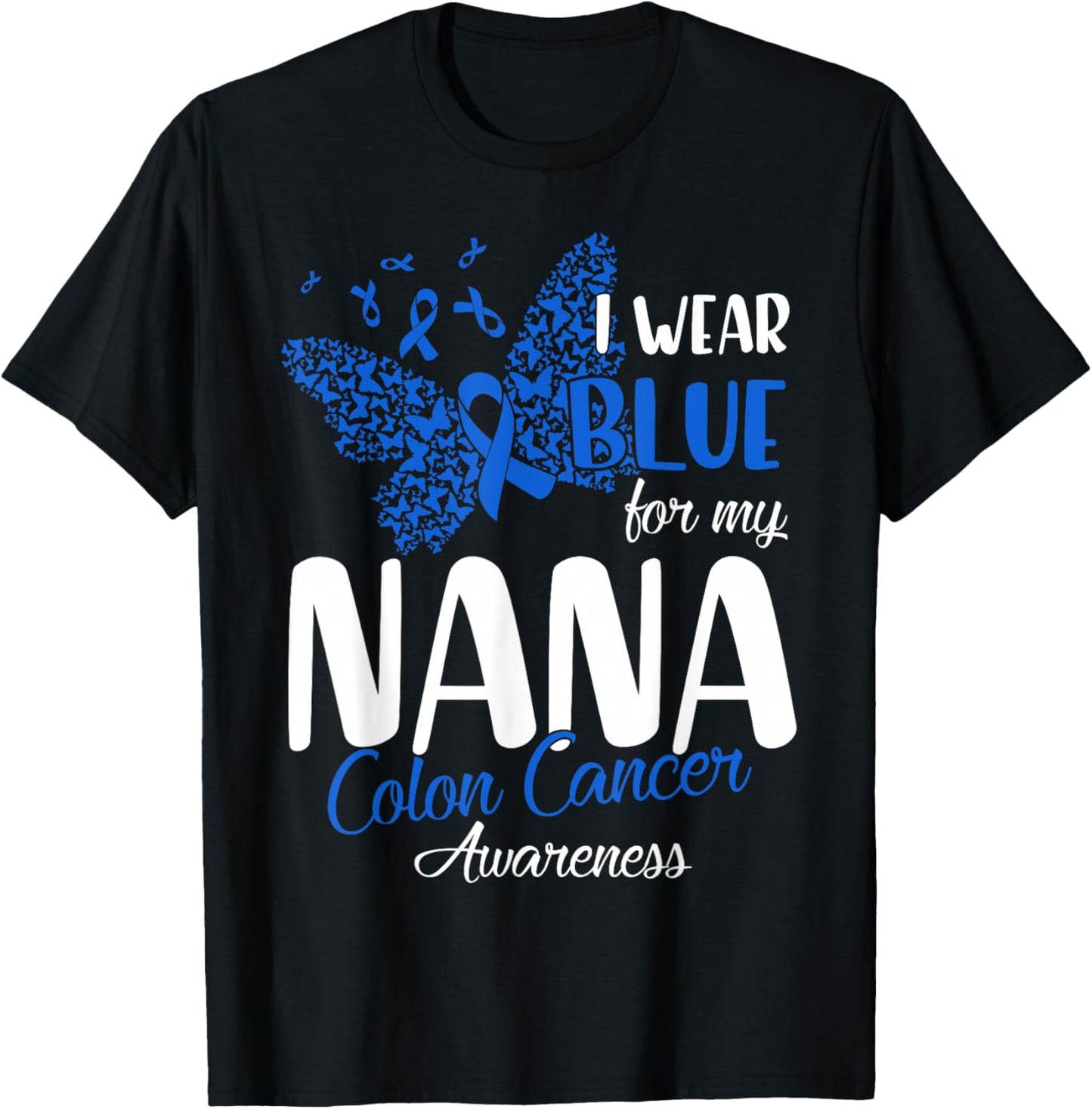 I wear Blue for my Nana Colon Cancer Awareness T-Shirt - T-Shirt | Black