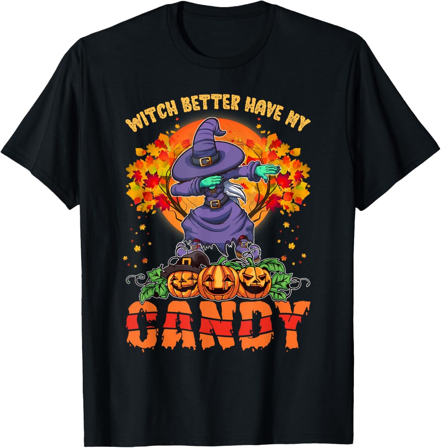 Witch Better Have My Candy Shirt Funny Halloween Costume T-Shirt - T-Shirt | Black