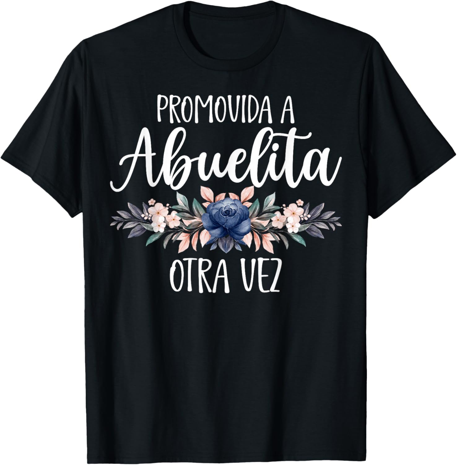 Promovida A Abuelita Otra Vez Abuela Otra Vez Seras Abuela T-Shirt - T-Shirt | Black