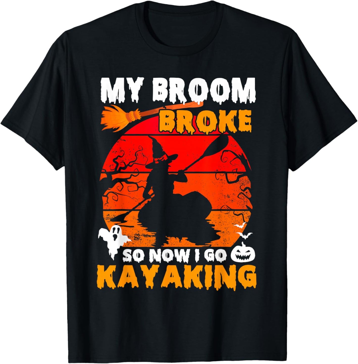 My Broom Broke So Now I Go Kayaking Kayaker Witch Halloween T-Shirt - T-Shirt | Black