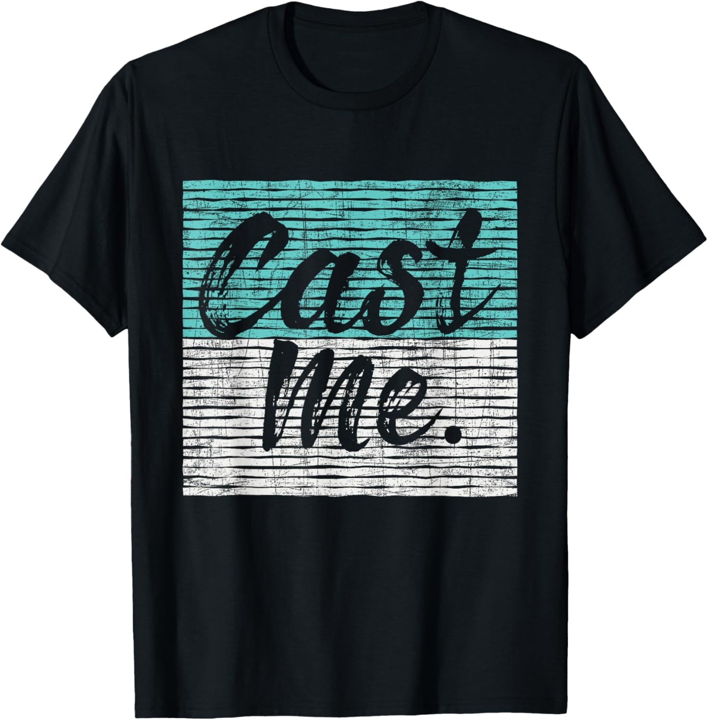 Cast Me - Actor Actress Drama Acting Lover Theatre T-Shirt - T-Shirt | Black