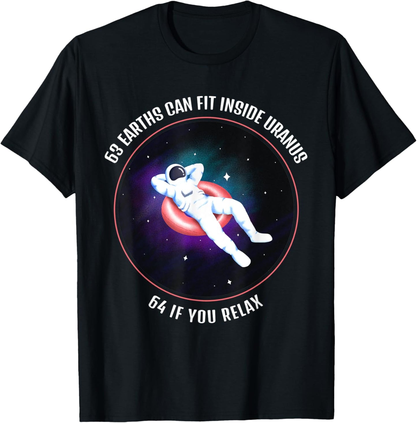 63 Earths Can Fit Inside Uranus Funny Space Astronaut T-Shirt - T-Shirt | Black