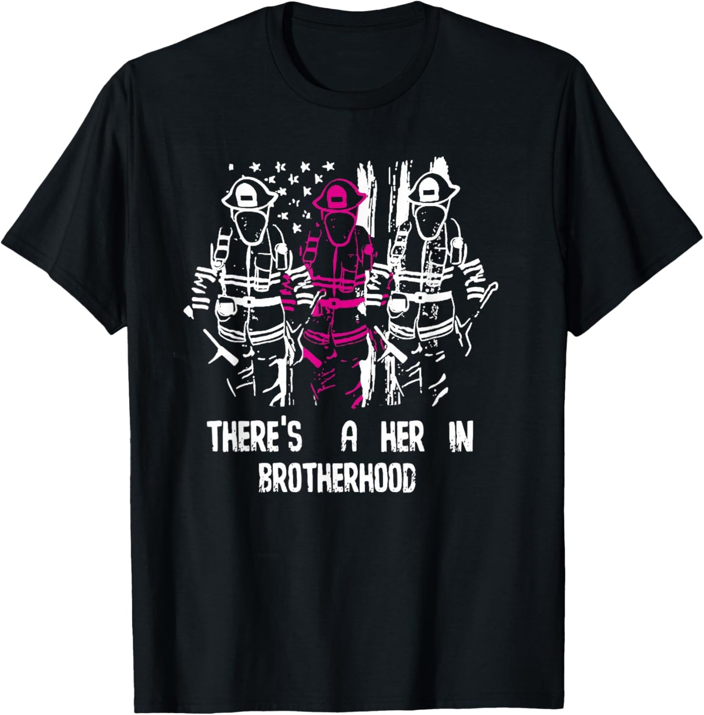 There's A Her In Brotherhood Firefighter Firewoman Rescuer T-Shirt - T-Shirt | Black