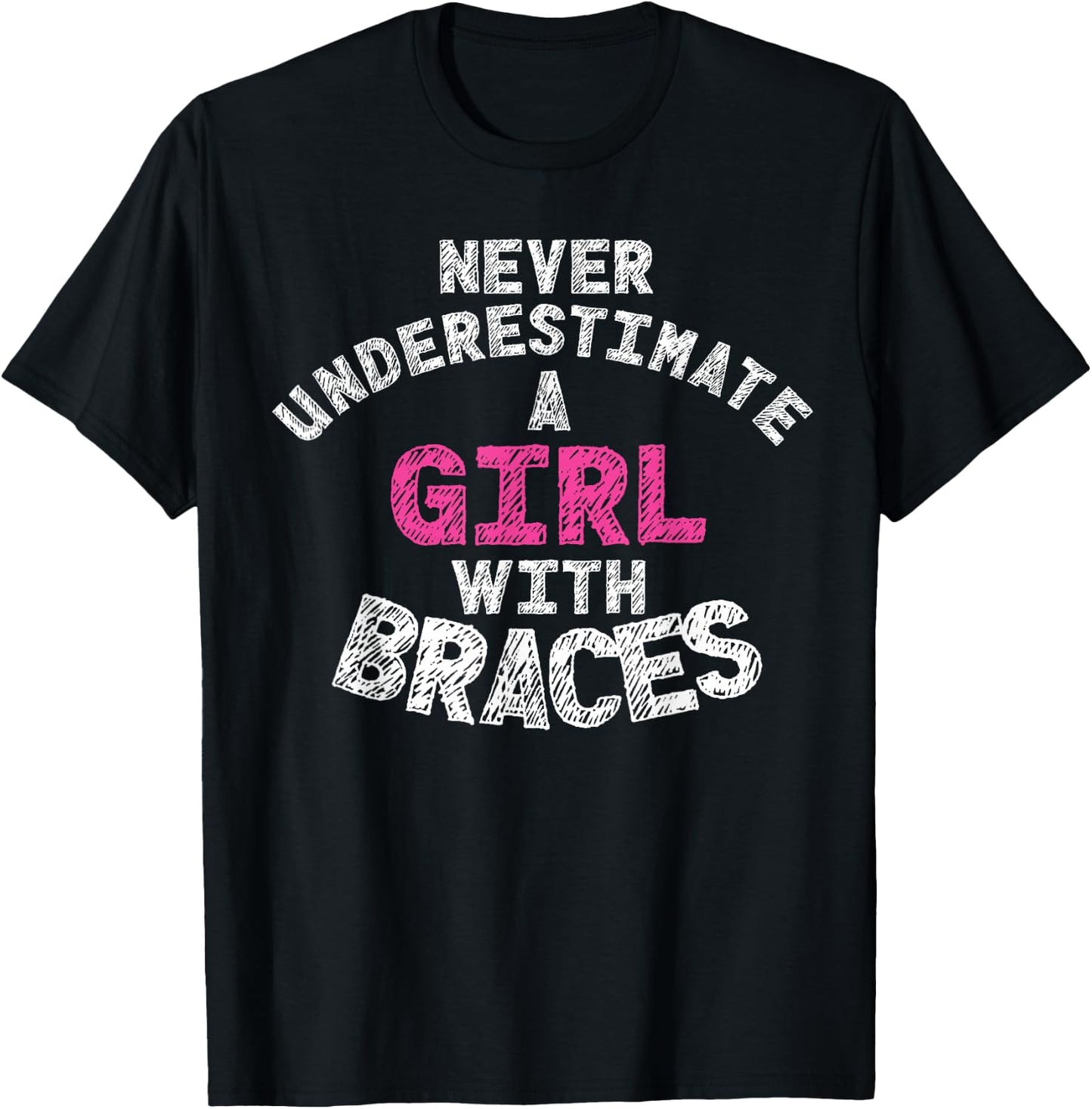 Never Underestimate A Girl With Braces T-Shirt - T-Shirt | Black