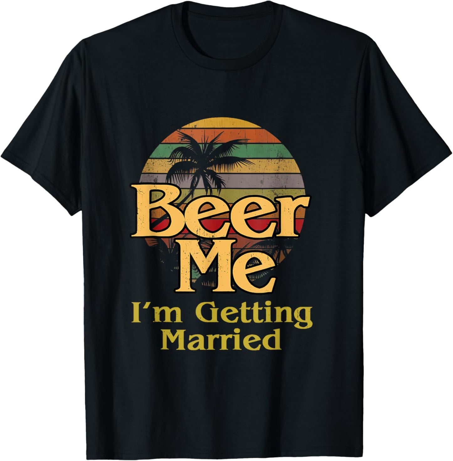 Beer Me. I'm Getting Married T-Shirt - T-Shirt | Black