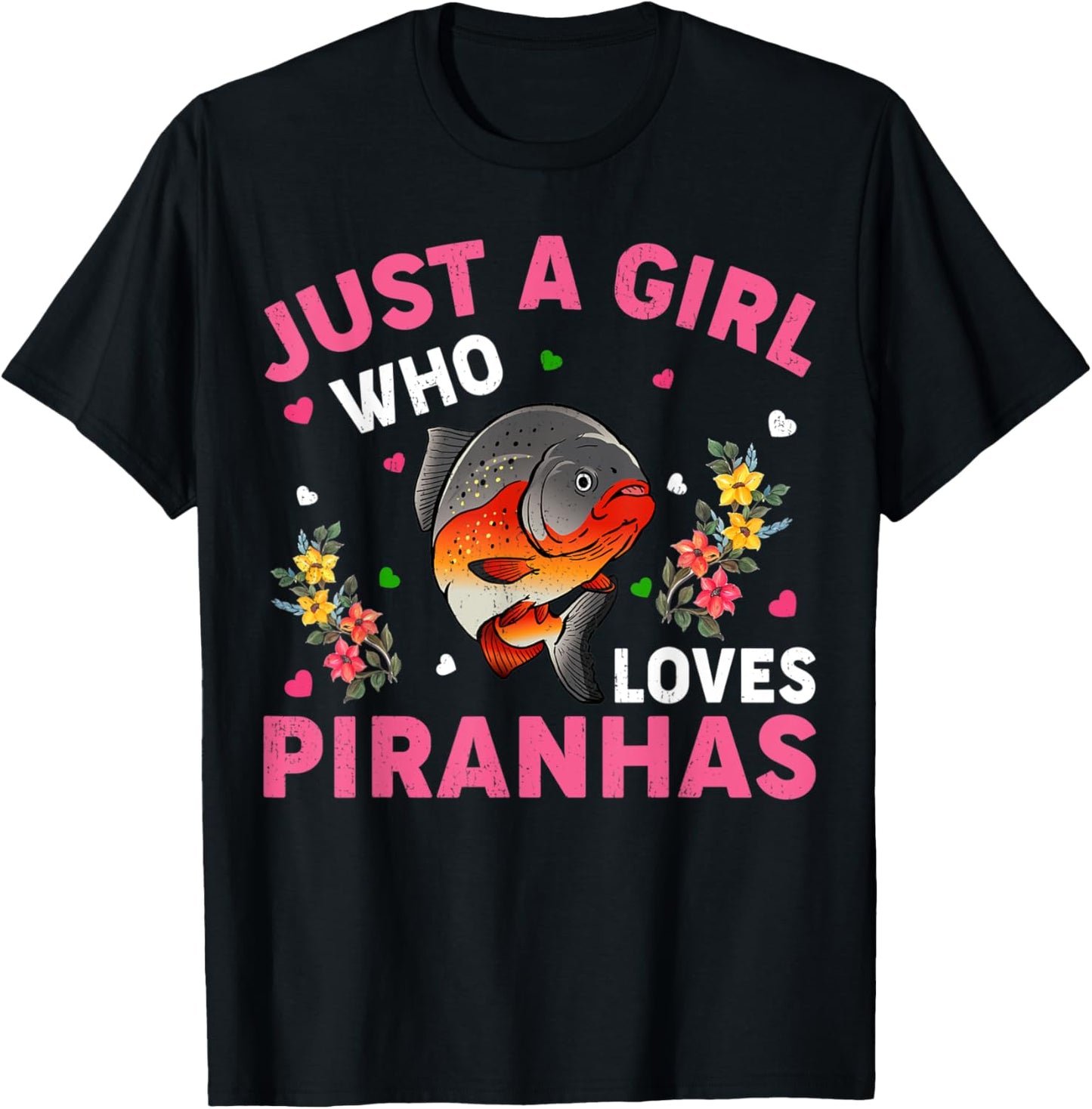 Piranha Fish Lover Just A Girl Who Loves Piranhas T-Shirt - T-Shirt | Black