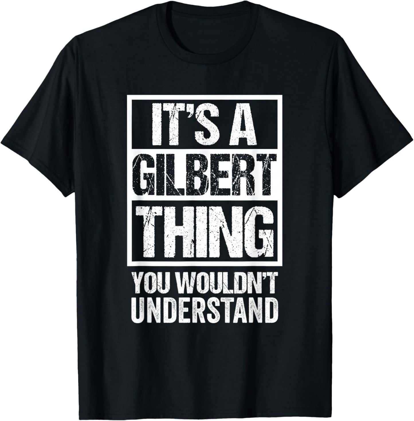 It's A Gilbert Thing You Wouldn't Understand Surname Name T-Shirt - T-Shirt | Black