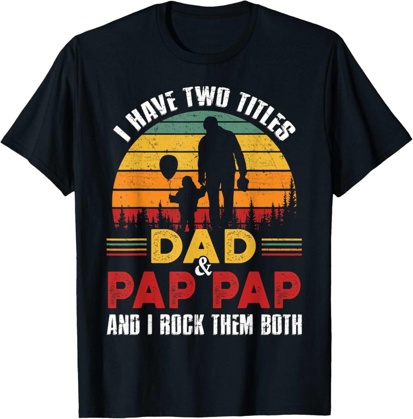 I Have Two Titles Dad And Pap Pap Funny Fathers Day T-Shirt - T-Shirt | Black