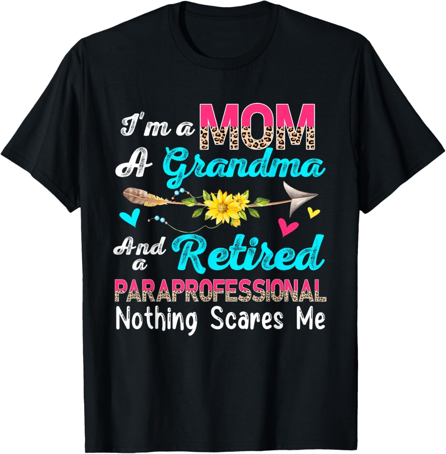 I'm A Mom A Grandma And A Retired Paraprofessional Flowers T-Shirt - T-Shirt | Black