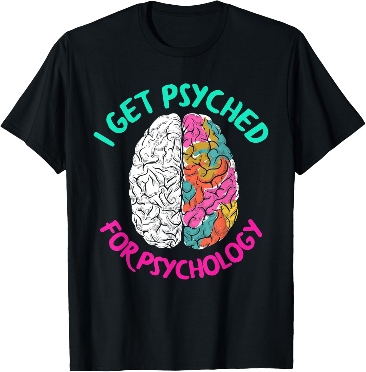 I Get Psyched For Psychology Funny Psychologist T-Shirt - T-Shirt | Black