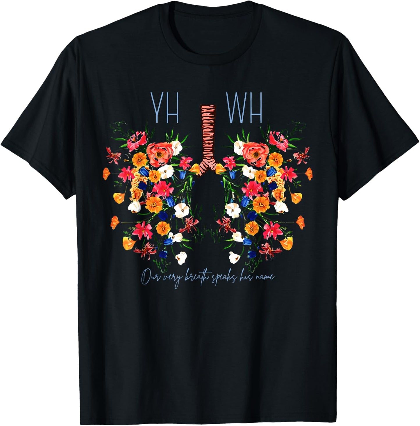 Yahweh Our Very Breath Speaks His Name Flower Lung Christian T-Shirt - T-Shirt | Black