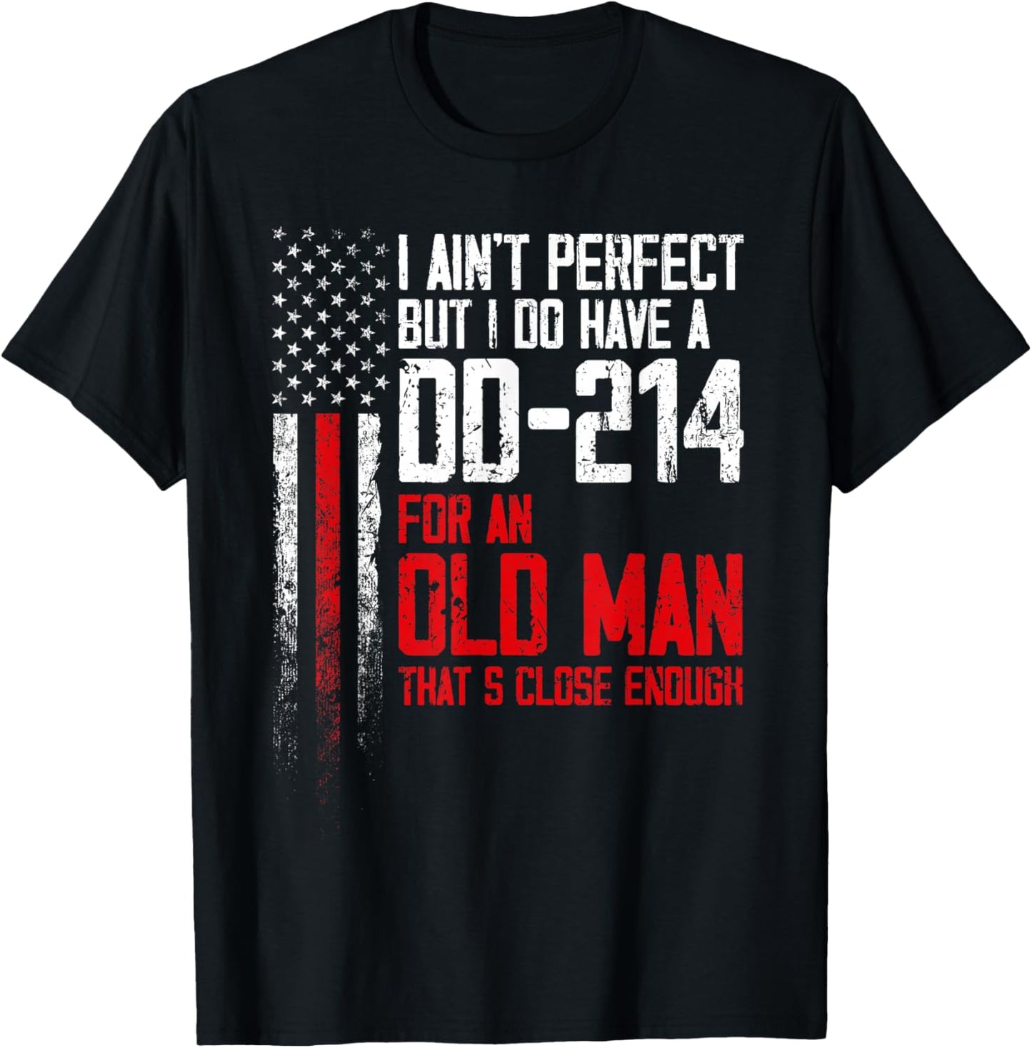 I Ain't Perfect But I Do Have A DD-214 for an Old Man T-Shirt - T-Shirt | Black