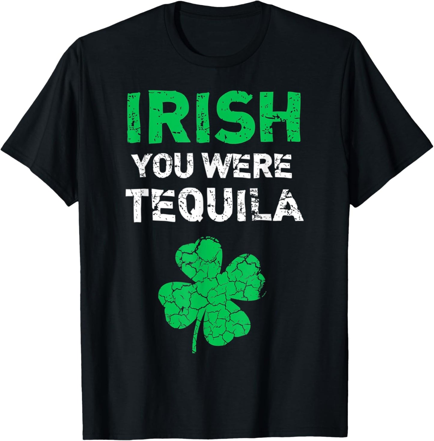 Irish You Were Tequila Funny St Saint Patrick's Day T-Shirt - T-Shirt | Black