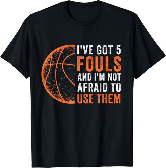 I've Got 5 Fouls,Basketball Defense Players, Funny Defender T-Shirt - T-Shirt | Black