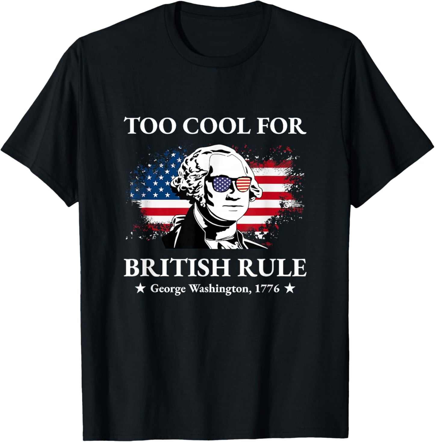 Too Cool For British Rule Fourth of July US American History Women Kids Men T-Shirt - T-Shirt | Black