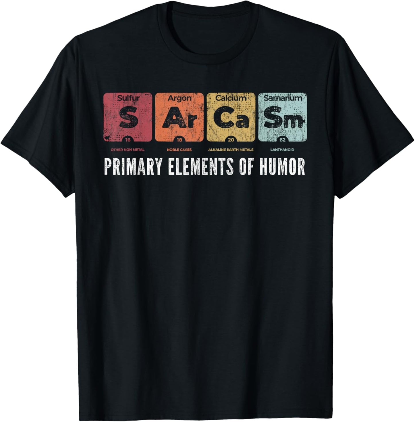 Sarcasm Primary Elements of Humor Periodic Table Science Fun T-Shirt - T-Shirt | Black