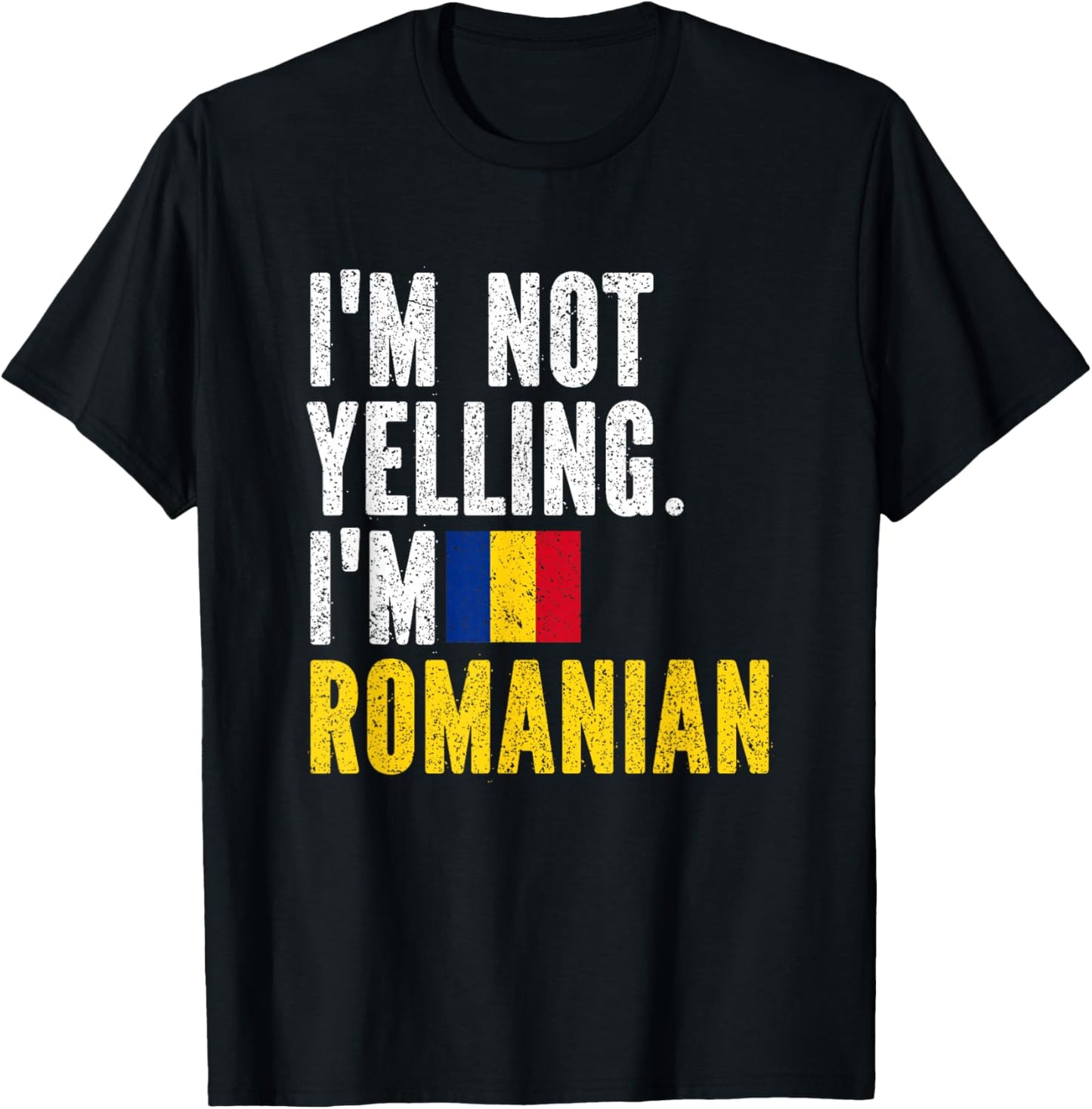 I'm Not Yelling Im Romanian T-Shirt - T-Shirt | Black