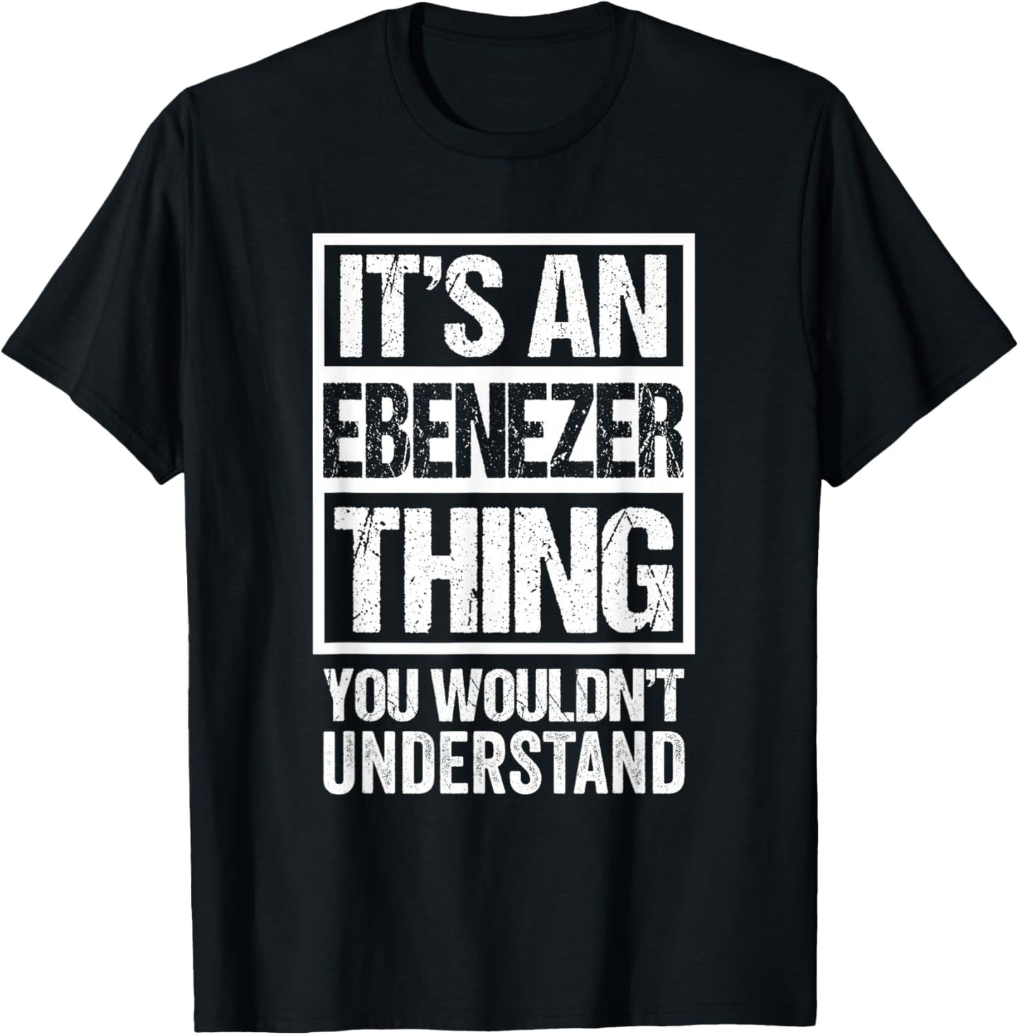 It's An Ebenezer Thing You Wouldn't Understand First Name T-Shirt - T-Shirt | Black