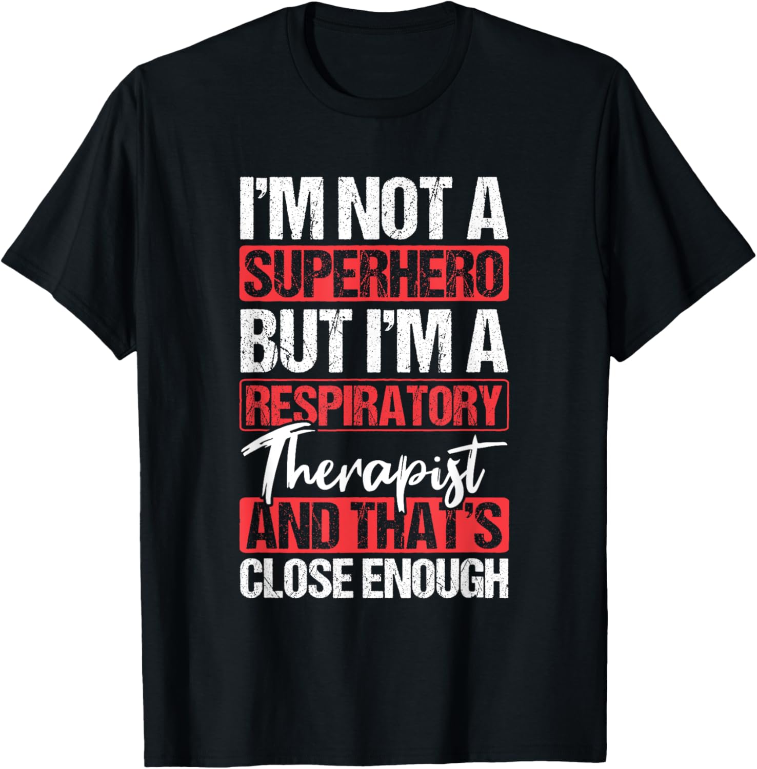 Not A Superhero Close Enough Respiratory Therapist T-Shirt - T-Shirt | Black