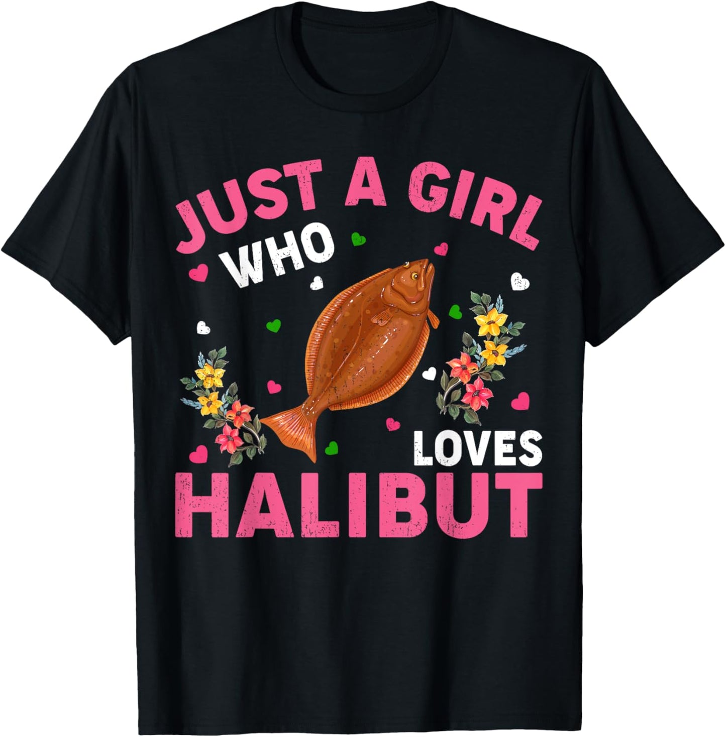 Halibut Fish Lover Just A Girl Who Loves Halibut T-Shirt - T-Shirt | Black