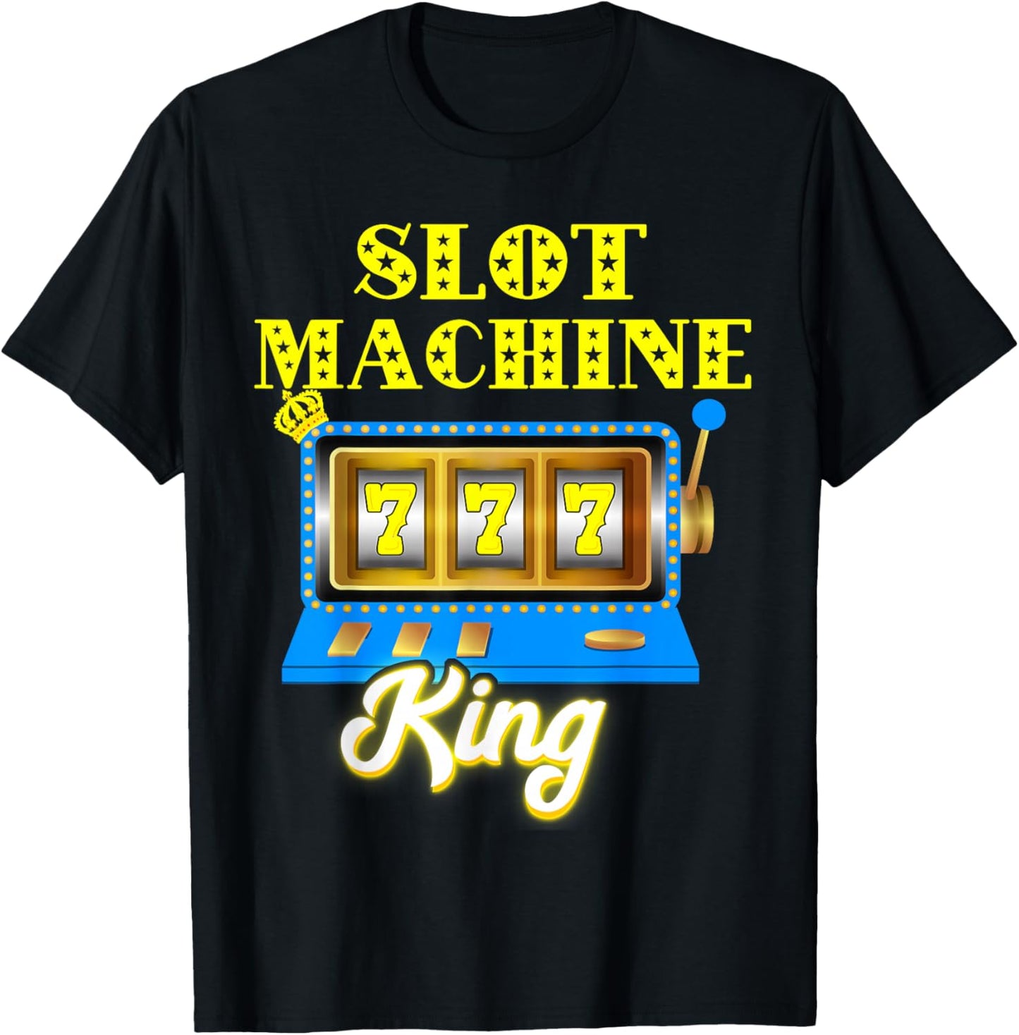 Slot Machine King Gambling Gaming Machine Casino Player T-Shirt - T-Shirt | Black