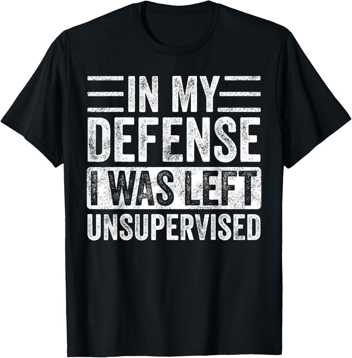 In My Defense I Was Left Unsupervised | Funny Retro Vintage T-Shirt - T-Shirt | Black