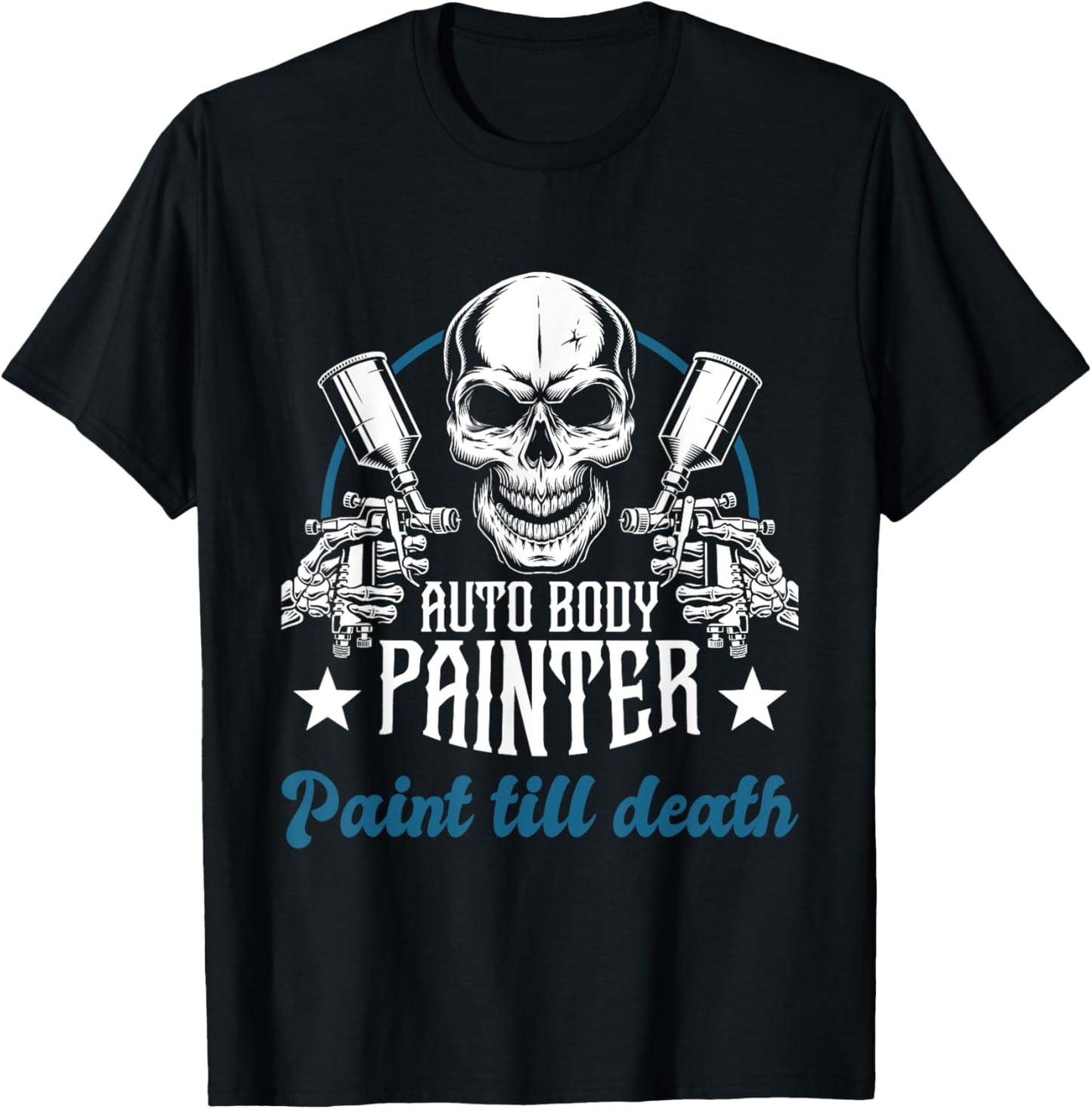 Auto Body Painter Paint Till Death Car Painter Car Detailer T-Shirt - T-Shirt | Black