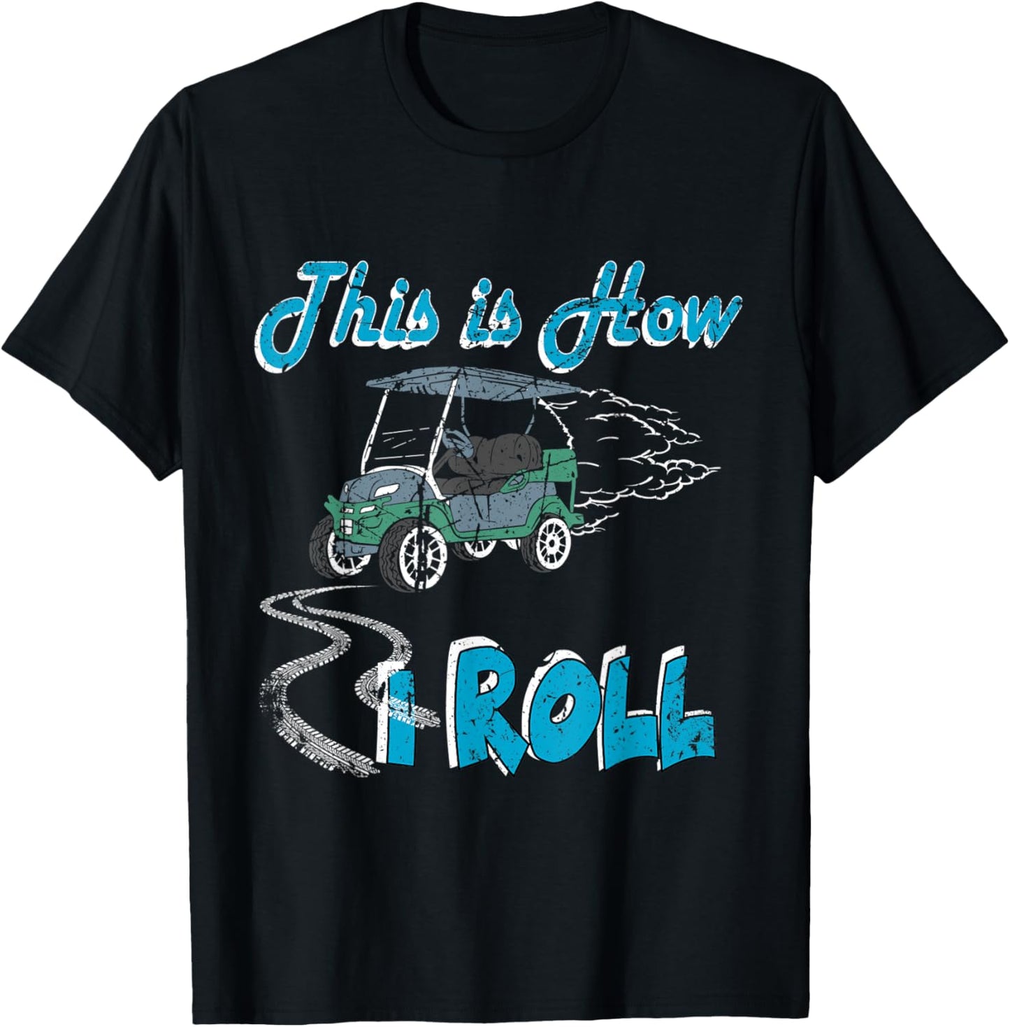 This is How I Roll Golf Cart Funny Golfers T-Shirt - T-Shirt | Black