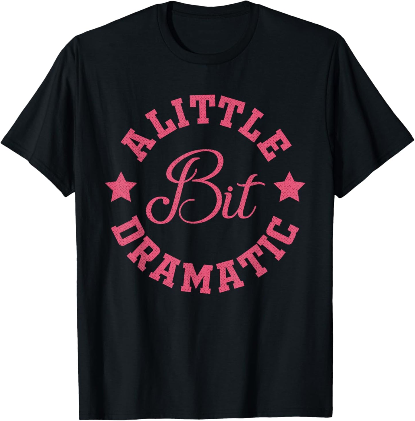 A Little Bit Dramatic Funny Saying Funny Graphic T-Shirt - T-Shirt | Black