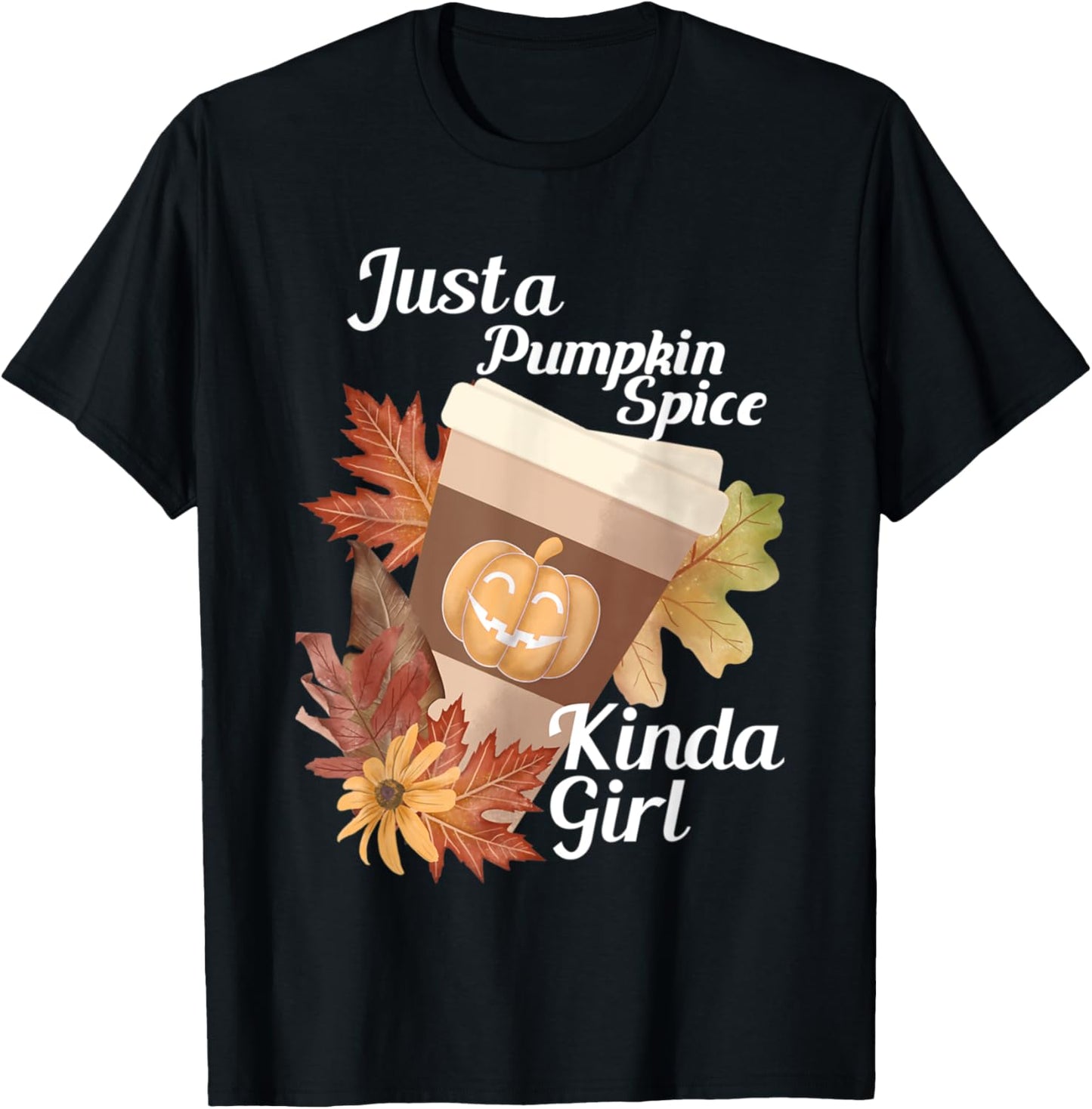 Just a Pumpkin Spice Kinda Girl Fall Themed Design T-Shirt - T-Shirt | Black