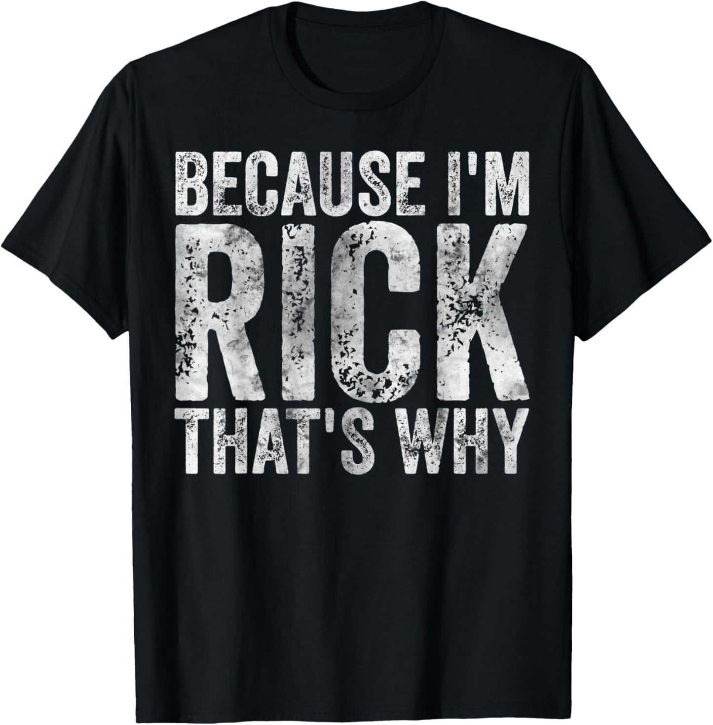 Funny Personalized Name Shirt Because I'm Rick That's Why T-Shirt - T-Shirt | Black