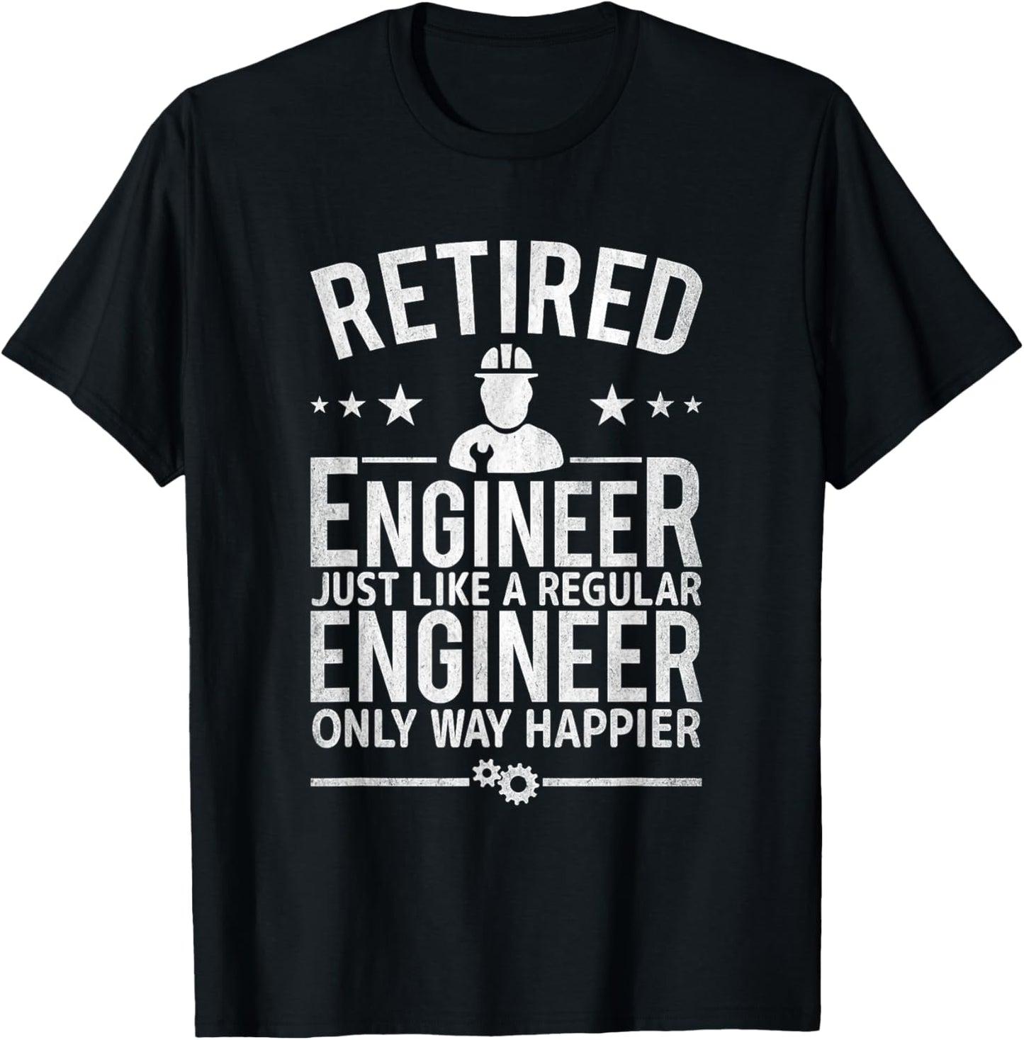Retired Engineer Just Like Regular Only Happier T-Shirt - T-Shirt | Black